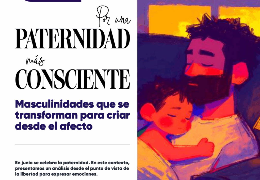 hablar de paternidadES CUIDADORAS implica cuestionar profundamente el modelo tradicional de masculinidad.